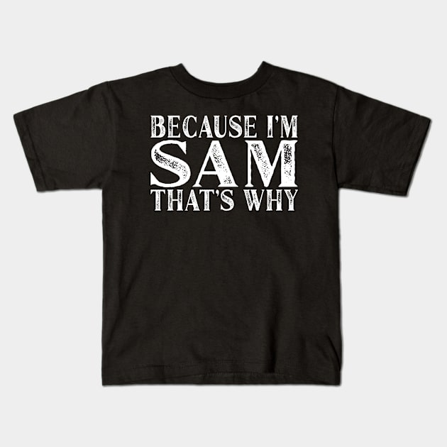 Because I'm Sam That's Why Personalized Named graphic Kids T-Shirt by Grabitees